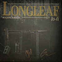 Muscadine Bloodline, Longleaf Lo-Fi