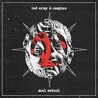 Red Army & Caspian, Soul Switch