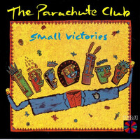 The Parachute Club, Small Victories