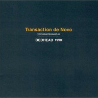 Bedhead, Transaction De Novo