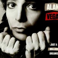 Alan Vega, Just A Million Dreams
