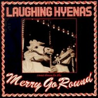Laughing Hyenas, Merry Go Round