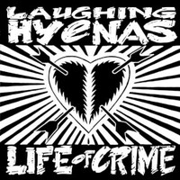 Laughing Hyenas, Life of Crime
