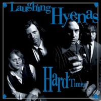 Laughing Hyenas, Hard Times