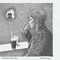 Mick Flannery, The House Must Win