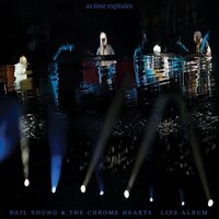 Neil Young & The Chrome Hearts, As Time Explodes: Live Album