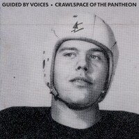 Guided by Voices, Crawlspace Of The Pantheon
