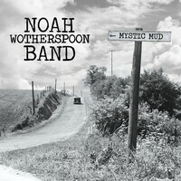 Noah Wotherspoon Band, Mystic Mud