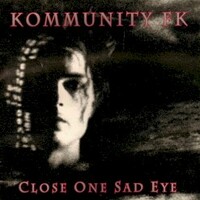 Kommunity FK, Close One Sad Eye
