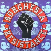 Borghesia, Resistance