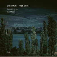 Elina Duni & Rob Luft, Reaching for the Moon