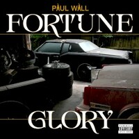 Paul Wall, Fortune & Glory