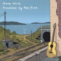 Laura Veirs, Troubled By The Fire