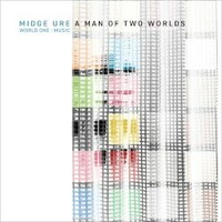 Midge Ure, A Man of Two Worlds (World One : Music)