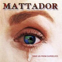 Mattador, Save Us From Ourselves