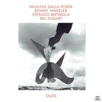 Paolino Dalla Porta, Kenny Wheeler, Stefano Battaglia & Bill Elgart, Tales