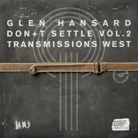 Glen Hansard, Don't Settle (Vol. 2 - Transmissions West)
