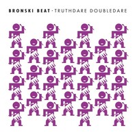 Bronski Beat, Truthdare Doubledare (Remastered & Expanded)