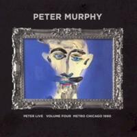 Peter Murphy, Peter Live Volume Four Metro Chicago 1990