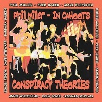 Phil Miller / In Cahoots, Conspiracy Theories