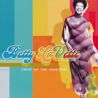 Bettye LaVette, Child Of The Seventies