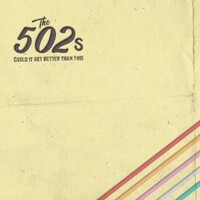 The 502s, Could It Get Better Than This