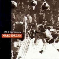 Marc Jordan, This Is How Men Cry