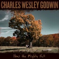 Charles Wesley Godwin, How The Mighty Fall