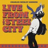 Charles Wesley Godwin, Live From The Steel City