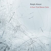Ralph Alessi, A Sun That Never Sets