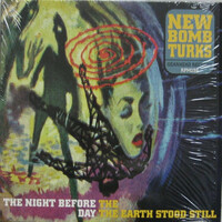 New Bomb Turks, The Night Before the Day the Earth Stood Still