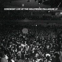 Ceremony, Live At The Hollywood Palladium