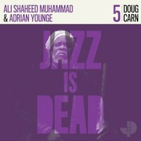 Adrian Younge, Ali Shaheed Muhammad & Doug Carn, Jazz Is Dead 005