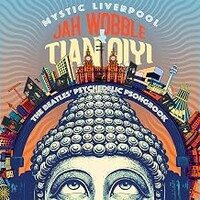 Jah Wobble & Tian Qiyi, Mystic Liverpool: The Beatles Psychedelic Psongbook