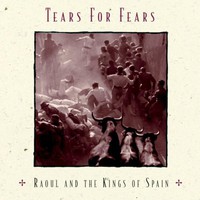 Tears for Fears, Raoul and the Kings of Spain