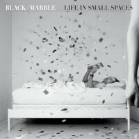 Black Marble, Life in Small Spaces