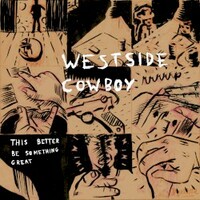 Westside Cowboy, This Better Be Something Great