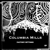 Columbia Mills, Factory Settings
