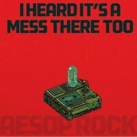 Aesop Rock, I Heard It's A Mess There Too