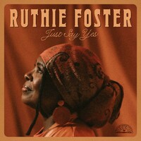 Ruthie Foster, Just Say Yes