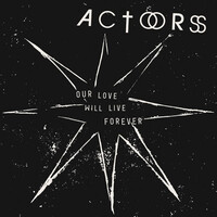 Actors, Our Love Will Live Forever