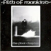 Filth of Mankind, The Final Chapter