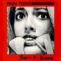 Pain Teens, Born in Blood