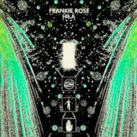 Frankie Rose, Hila