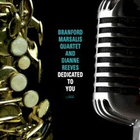 Branford Marsalis Quartet & Dianne Reeves, Dedicated To You