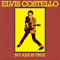 Elvis Costello, My Aim Is True (49th Anniversary Edition)
