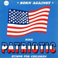 Born Against, Nine Patriotic Hymns For Children