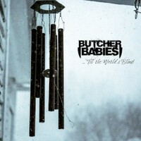 Butcher Babies, ...'Til The World's Blind