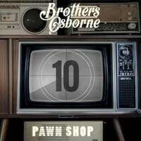 Brothers Osborne, Pawn Shop (10 Year Anniversary Edition)