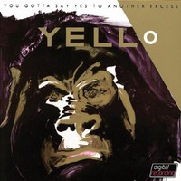 Yello, You Gotta Say Yes to Another Excess